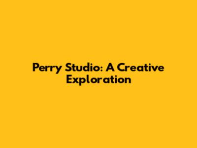 Perry Studio: A Creative Exploration