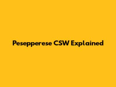 Pesepperese CSW Explained