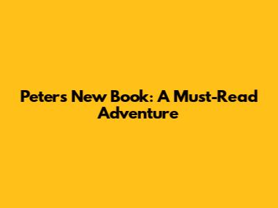 Peter's New Book: A Must-Read Adventure