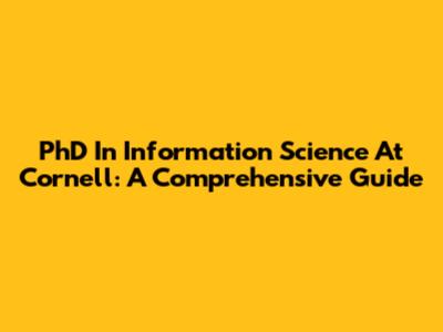 PhD In Information Science At Cornell: A Comprehensive Guide