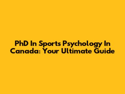 PhD In Sports Psychology In Canada: Your Ultimate Guide