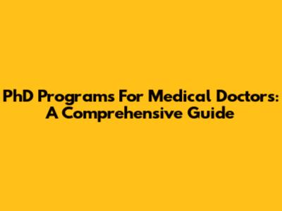 PhD Programs For Medical Doctors: A Comprehensive Guide