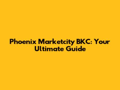 Phoenix Marketcity BKC: Your Ultimate Guide