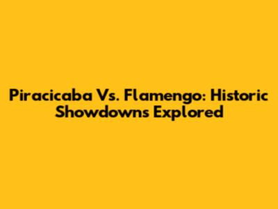 Piracicaba Vs. Flamengo: Historic Showdowns Explored