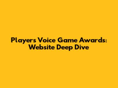 Players' Voice Game Awards: Website Deep Dive