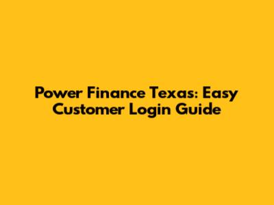 Power Finance Texas: Easy Customer Login Guide