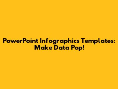 PowerPoint Infographics Templates: Make Data Pop!