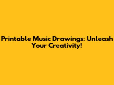 Printable Music Drawings: Unleash Your Creativity!