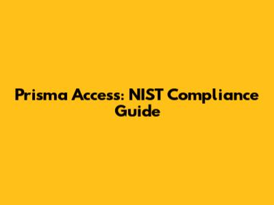 Prisma Access: NIST Compliance Guide