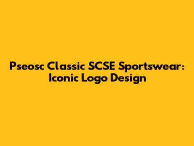 Pseosc Classic SCSE Sportswear: Iconic Logo Design