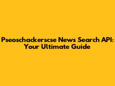 Pseoschackerscse News Search API: Your Ultimate Guide