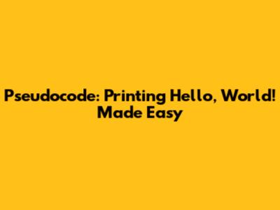 Pseudocode: Printing 'Hello, World!' Made Easy