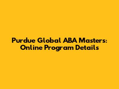 Purdue Global ABA Masters: Online Program Details