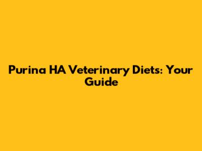 Purina HA Veterinary Diets: Your Guide