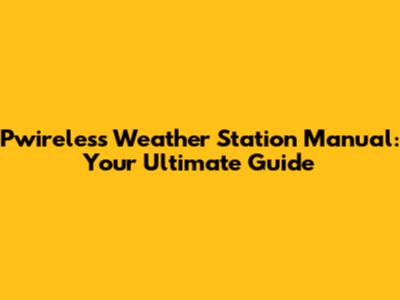 Pwireless Weather Station Manual: Your Ultimate Guide