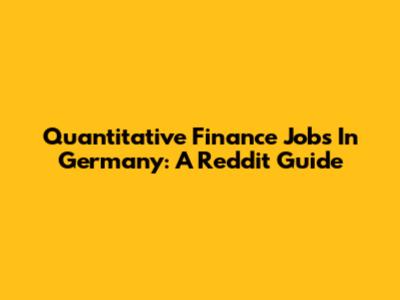 Quantitative Finance Jobs In Germany: A Reddit Guide