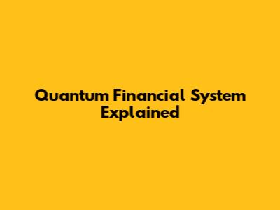 Quantum Financial System Explained