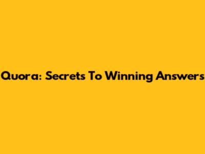 Quora: Secrets To Winning Answers