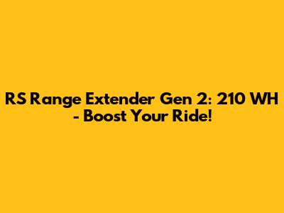 RS Range Extender Gen 2: 210 WH - Boost Your Ride!