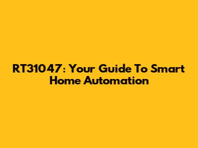 RT31047: Your Guide To Smart Home Automation