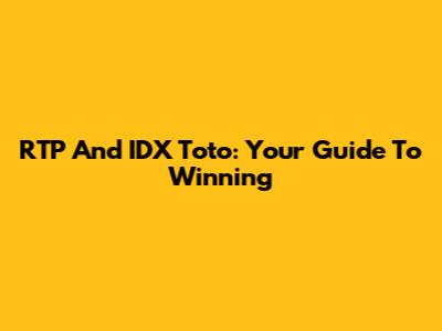 RTP And IDX Toto: Your Guide To Winning
