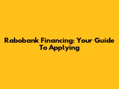 Rabobank Financing: Your Guide To Applying
