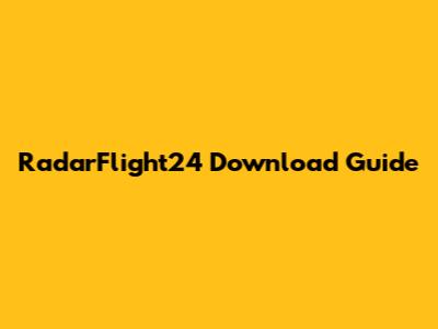 RadarFlight24 Download Guide