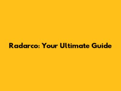 Radarco: Your Ultimate Guide