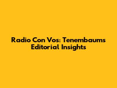Radio Con Vos: Tenembaum's Editorial Insights