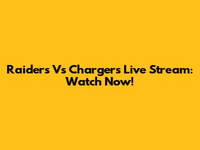 Raiders Vs Chargers Live Stream: Watch Now!