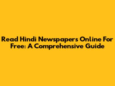 Read Hindi Newspapers Online For Free: A Comprehensive Guide