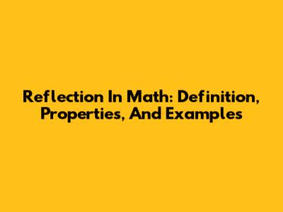 Reflection In Math: Definition, Properties, And Examples