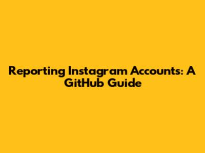 Reporting Instagram Accounts: A GitHub Guide