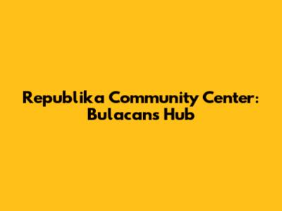 Republika Community Center: Bulacan's Hub