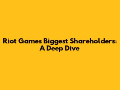 Riot Games' Biggest Shareholders: A Deep Dive