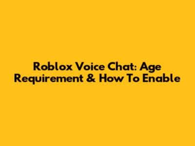 Roblox Voice Chat: Age Requirement & How To Enable