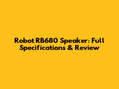 Robot RB680 Speaker: Full Specifications & Review