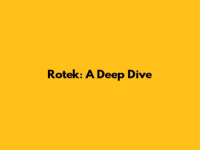 Rotek: A Deep Dive
