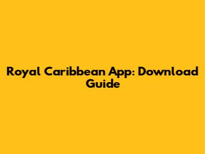 Royal Caribbean App: Download Guide