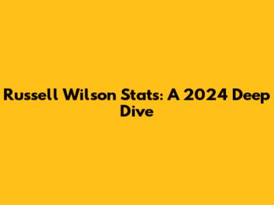 Russell Wilson Stats: A 2024 Deep Dive
