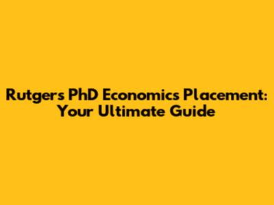 Rutgers PhD Economics Placement: Your Ultimate Guide
