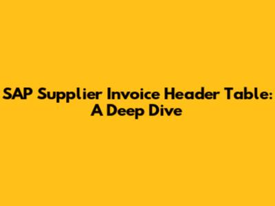SAP Supplier Invoice Header Table: A Deep Dive
