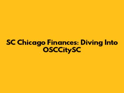 SC Chicago Finances: Diving Into OSCCitySC