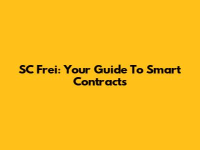 SC Frei: Your Guide To Smart Contracts