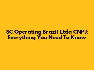 SC Operating Brazil Ltda CNPJ: Everything You Need To Know