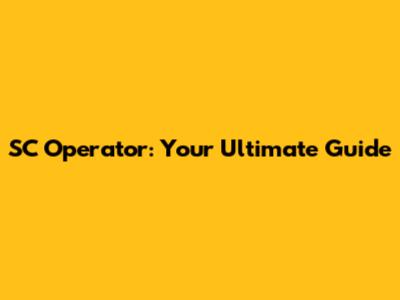 SC Operator: Your Ultimate Guide
