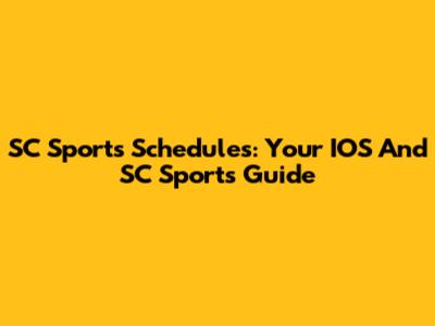 SC Sports Schedules: Your IOS And SC Sports Guide