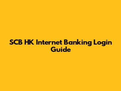 SCB HK Internet Banking Login Guide