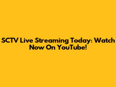 SCTV Live Streaming Today: Watch Now On YouTube!