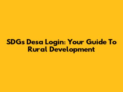 SDGs Desa Login: Your Guide To Rural Development